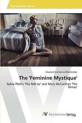 The 'Feminine Mystique' - Elisabeth Katharina Kleinlercher - cover