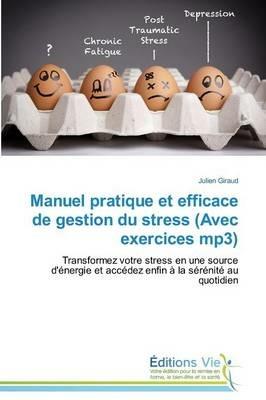 Manuel Pratique Et Efficace de Gestion Du Stress (Avec Exercices Mp3) - Giraud-J - cover