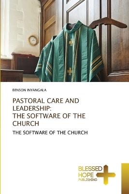Pastoral Care and Leadership: The Software of the Church - Benson Inyangala - cover