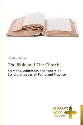 The Bible and The Church - John Peter Bodner - cover