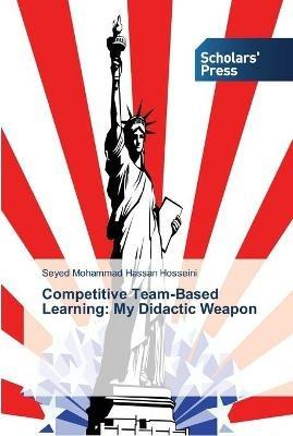 Competitive Team-Based Learning: My Didactic Weapon - Seyed Mohammad Hassan Hosseini - cover