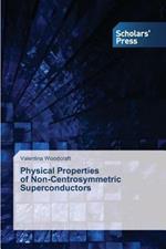 Physical Properties of Non-Centrosymmetric Superconductors