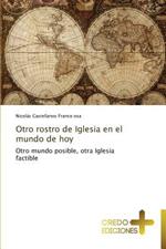 Otro Rostro de Iglesia En El Mundo de Hoy