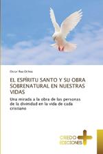 El Espíritu Santo Y Su Obra Sobrenatural En Nuestras Vidas