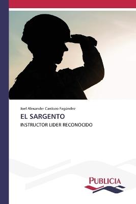 El Sargento - Joel Alexander Cardozo Fagúndez - cover