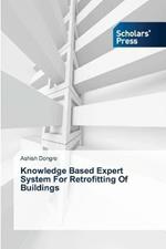 Knowledge Based Expert System For Retrofitting Of Buildings