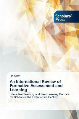 An International Review of Formative Assessment and Learning - Ian Clark - cover