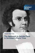 The Approach to Sonata Form in Schubert's Piano Trios