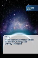 Fluctuational Electrodynamics: Momentum, Energy and Entropy Transport