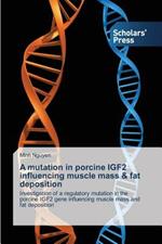 A mutation in porcine IGF2 influencing muscle mass & fat deposition