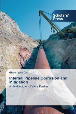 Internal Pipeline Corrosion and Mitigation - Ghanshyam Das - cover
