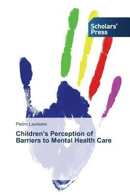 Children's Perception of Barriers to Mental Health Care - Pedro Laureano - cover