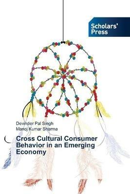 Cross Cultural Consumer Behavior in an Emerging Economy - Devinder Pal Singh,Manoj Kumar Sharma - cover