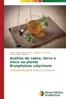 Analise de cobre, ferro e zinco na planta Bryophylum calycinum - Bechir Diniz Victor Wagner,C S Muller Regina,Alves Lameira Osmar - cover