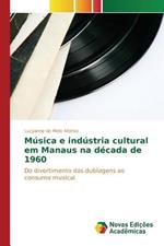 Musica e industria cultural em Manaus na decada de 1960