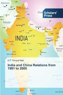 India and China Relations from 1991 to 2005 - Thirupal Naik K P - cover