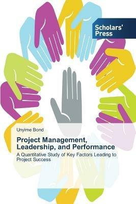 Project Management, Leadership, and Performance - Bond Unyime - cover