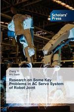 Research on Some Key Problems in AC Servo System of Robot Joint
