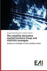 The volatility derivative market: Variance Swap and VIX/VVIX strategies