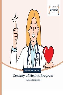 Century of Health Progress - Arthur L Finkle - cover