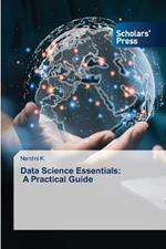 Data Science Essentials: A Practical Guide