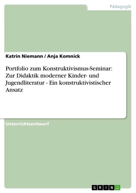 Portfolio zum Konstruktivismus-Seminar: Zur Didaktik moderner Kinder- und Jugendliteratur - Ein konstruktivistischer Ansatz