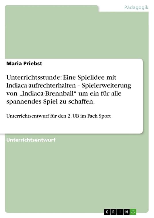 Unterrichtsstunde: Eine Spielidee mit Indiaca aufrechterhalten – Spielerweiterung von „Indiaca-Brennball“ um ein für alle spannendes Spiel zu schaffen.