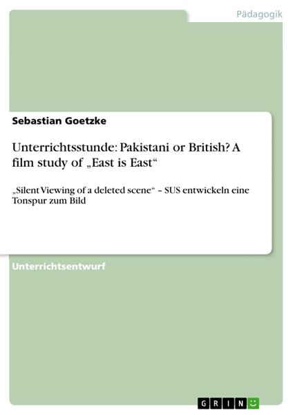 Unterrichtsstunde: Pakistani or British? A film study of „East is East“