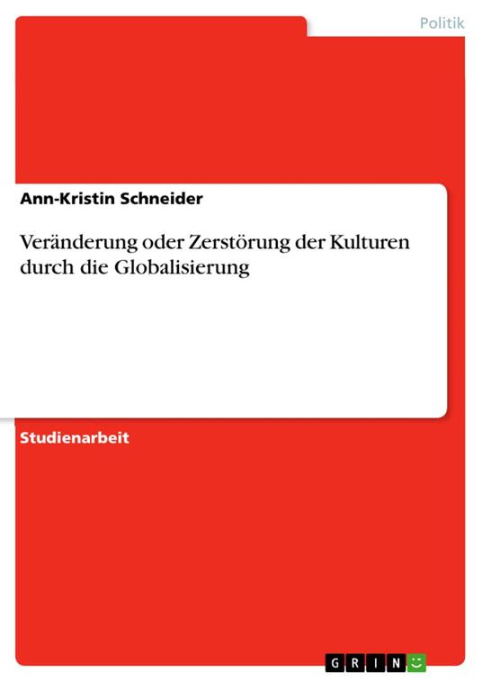 Veränderung oder Zerstörung der Kulturen durch die Globalisierung