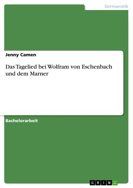 Das Tagelied bei Wolfram von Eschenbach und dem Marner