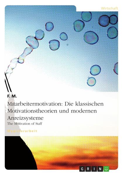 Mitarbeitermotivation: Die klassischen Motivationstheorien und modernen Anreizsysteme