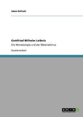 Gottfried Wilhelm Leibniz: Die Monadologie und der Materialismus - Adam Rafinski - cover