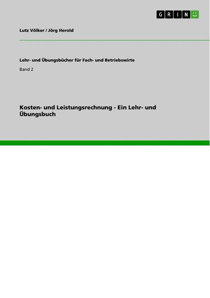 Kosten- und Leistungsrechnung - Ein Lehr- und Übungsbuch