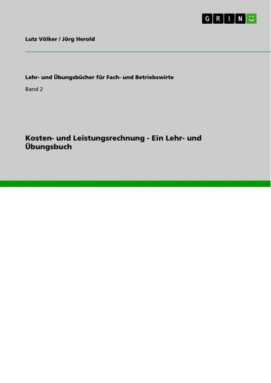 Kosten- und Leistungsrechnung - Ein Lehr- und Übungsbuch