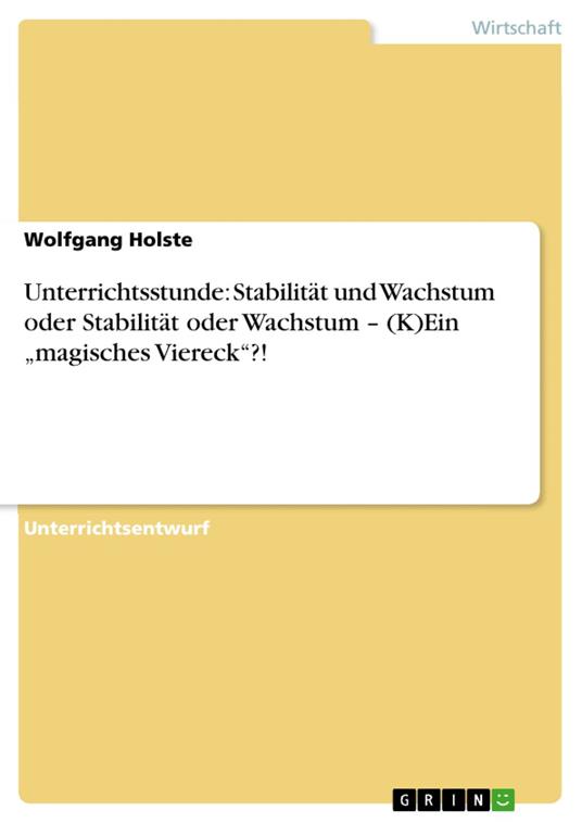 Unterrichtsstunde: Stabilität und Wachstum oder Stabilität oder Wachstum – (K)Ein „magisches Viereck“?!