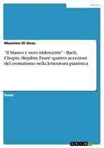 'Il bianco e nero iridescente' - Bach, Chopin, Skrjabin, Fauré: quattro accezioni del cromatismo nella letteratura pianistica