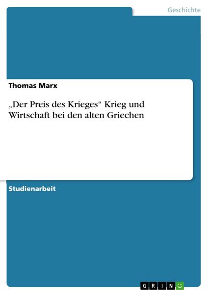 „Der Preis des Krieges“ Krieg und Wirtschaft bei den alten Griechen