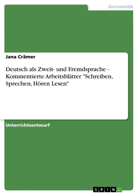 Deutsch als Zweit- und Fremdsprache - Kommentierte Arbeitsblätter "Schreiben, Sprechen, Hören Lesen"