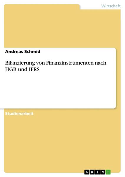 Bilanzierung von Finanzinstrumenten nach HGB und IFRS