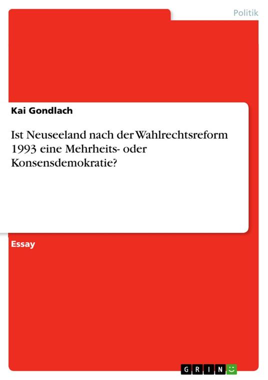 Ist Neuseeland nach der Wahlrechtsreform 1993 eine Mehrheits- oder Konsensdemokratie?