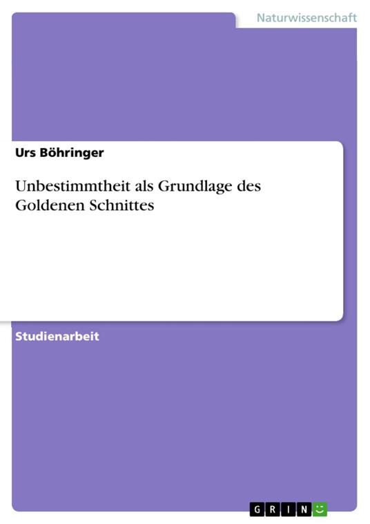 Unbestimmtheit als Grundlage des Goldenen Schnittes