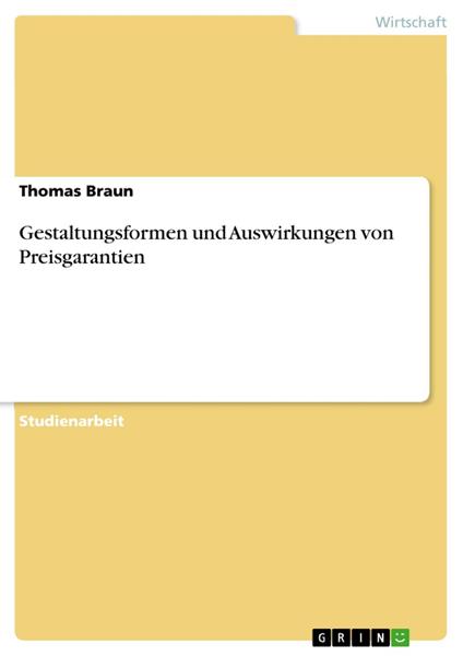 Gestaltungsformen und Auswirkungen von Preisgarantien