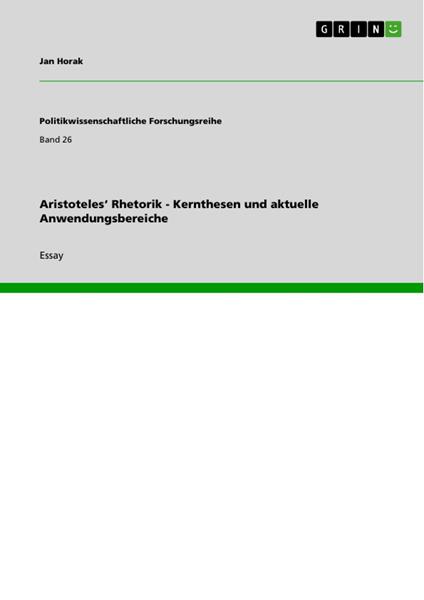Aristoteles‘ Rhetorik - Kernthesen und aktuelle Anwendungsbereiche