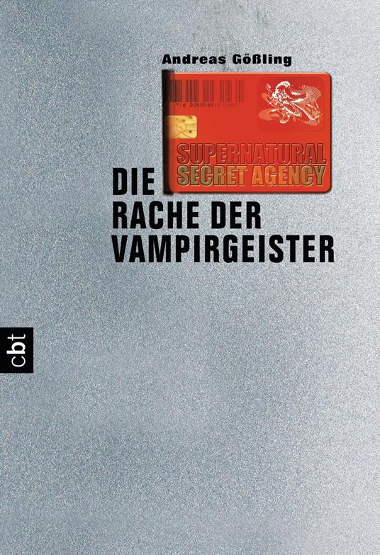 Supernatural Secret Agency - Die Rache der Vampirgeister - Andreas Gößling - ebook