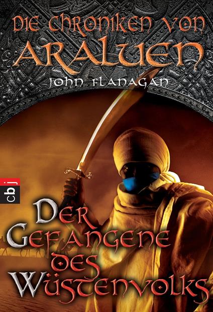 Die Chroniken von Araluen - Der Gefangene des Wüstenvolks - John Flanagan,Angelika Eisold-Viebig - ebook