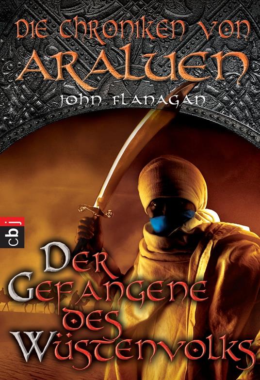 Die Chroniken von Araluen - Der Gefangene des Wüstenvolks - John Flanagan,Angelika Eisold-Viebig - ebook