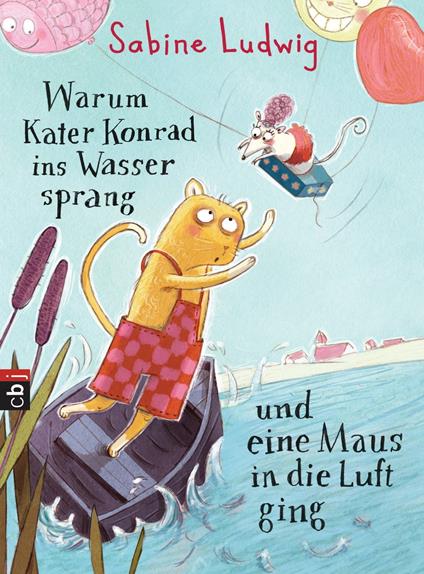 Warum Kater Konrad ins Wasser sprang und eine Maus in die Luft ging - Sabine Ludwig,Astrid Henn - ebook
