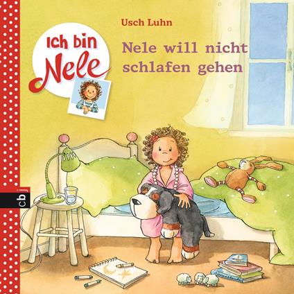 Ich bin Nele - Nele will nicht schlafen gehen - Usch Luhn,Carola Sturm - ebook