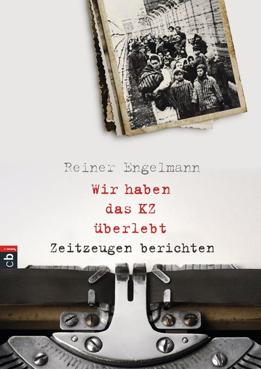Wir haben das KZ überlebt - Zeitzeugen berichten - Reiner Engelmann - ebook