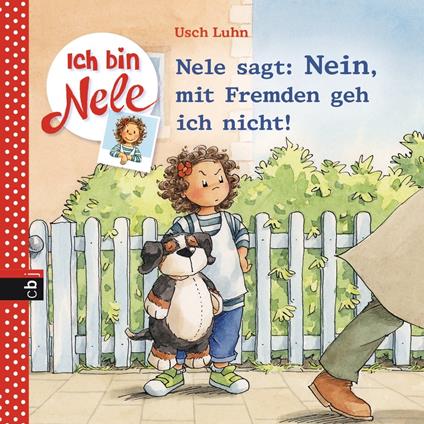 Ich bin Nele - Nele sagt: Nein, mit Fremden geh ich nicht! - Usch Luhn,Carola Sturm - ebook